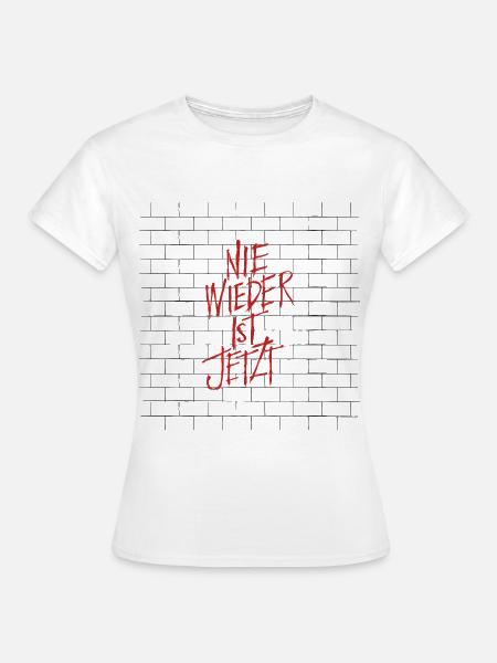 Nie wieder ist jetzt - Brandmauer Gegen Rechts - Frauen T-Shirt - Weiß