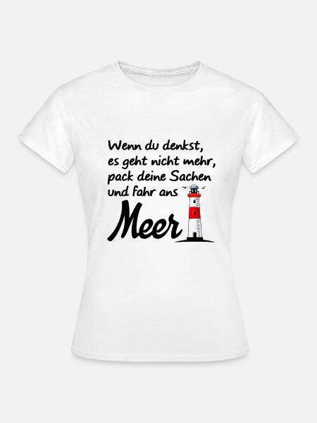 Meer Ostsee Nordsee Spruch Strand Leuchtturm - Frauen T-Shirt - Weiß