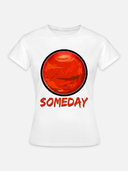 Someday Mars - Frauen T-Shirt - Weiß