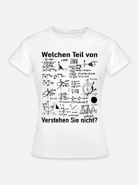 Mathe Witz - Mathematiker Mathematik Lehrer - Frauen T-Shirt - Weiß