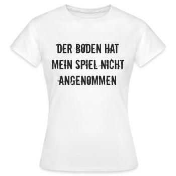 Boule - Der Boden hat mein Spiel nicht angenommen - Frauen T-Shirt - Weiß - Vorne - AI Model Female 172 dark (172cm)