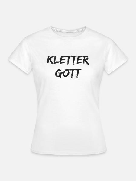 Klettern - Kletter Gott - Frauen T-Shirt - Weiß