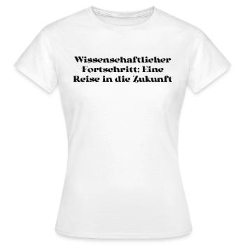 Wissenschaft - Wissenschaftlicher Fortschritt: - Frauen T-Shirt - Weiß - Vorne - AI Model Female 172 dark (172cm)