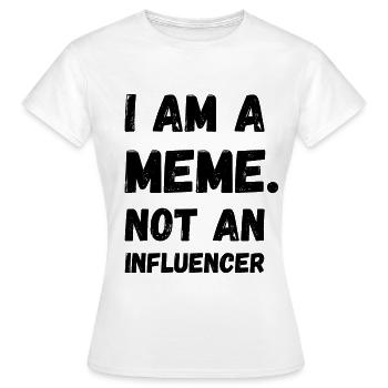 Je suis un mème pas un influenceur Funny Memes Gamer - T-shirt Femme - blanc - Devant - AI Model Female 172 dark (172cm)