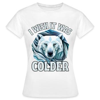 Sollte kälter sein - Frauen T-Shirt - Weiß - Vorne - AI Model Female 172 dark (172cm)