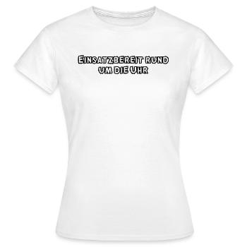 Feuerwehr - Einsatzbereit rund um die Uhr - Frauen T-Shirt - Weiß - Vorne - AI Model Female 172 dark (172cm)
