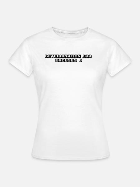 Fitness - Determination: 100%, excuses: 0% - Frauen T-Shirt - Weiß