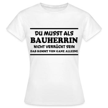 Bauherrin Spruch Bauherr Lustig Bauherrin Geschenk - Frauen T-Shirt - Weiß - Vorne - AI Model Female 172 dark (172cm)