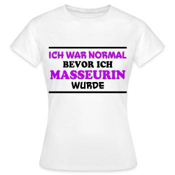 Masseurin Spruch Beruf Massage Masseurin Geschenk - Frauen T-Shirt - Weiß - Vorne - AI Model Female 172 dark (172cm)