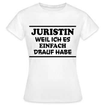 Juristin Spruch Jura Lustiges Juristin Geschenk - Frauen T-Shirt - Weiß - Vorne - AI Model Female 172 dark (172cm)