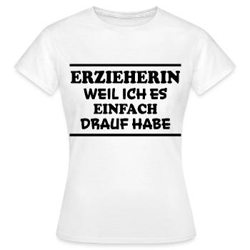Erzieherin Spruch Job Lustiges Erzieherin Geschenk - Frauen T-Shirt - Weiß - Vorne - AI Model Female 172 dark (172cm)