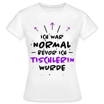 Tischlerin Spruch Schreinerin Tischlerin Geschenk - Frauen T-Shirt - Weiß - Vorne - AI Model Female 172 dark (172cm)