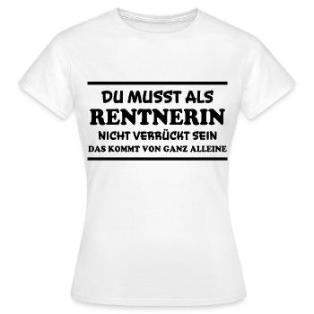 Rentnerin Spruch Ruhestand Oma Rentnerin Geschenk - Frauen T-Shirt - Weiß - Vorne - AI Model Female 172 dark (172cm)