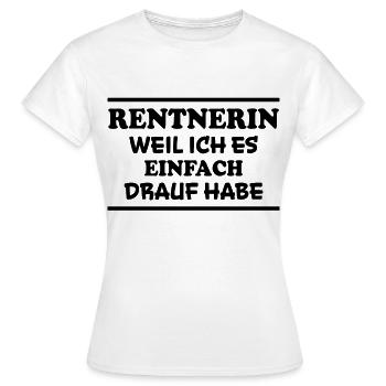 Rentnerin Spruch Ruhestand Oma Rentnerin Geschenk - Frauen T-Shirt - Weiß - Vorne - AI Model Female 172 dark (172cm)