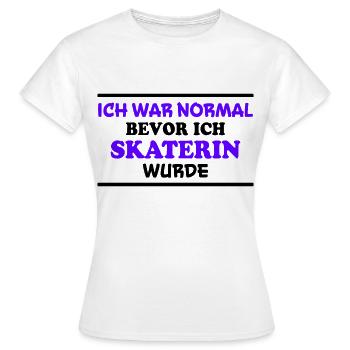 Skaterin Spruch Skating Lustiges Skaterin Geschenk - Frauen T-Shirt - Weiß - Vorne - AI Model Female 172 dark (172cm)