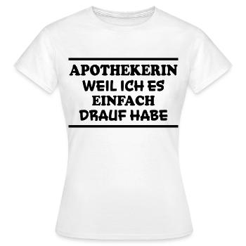 Apothekerin Spruch Apotheke Apothekerin Geschenk - Frauen T-Shirt - Weiß - Vorne - AI Model Female 172 dark (172cm)