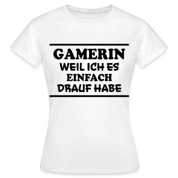 Gamerin Spruch Videospiel Sprüche Gamerin Geschenk - Frauen T-Shirt - Weiß - Vorne - AI Model Female 172 dark (172cm)