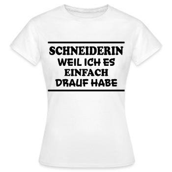 Schneiderin Spruch Lustiges Schneiderin Geschenk - Frauen T-Shirt - Weiß - Vorne - AI Model Female 172 dark (172cm)