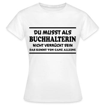 Buchhalterin Spruch Lustiges Buchhalterin Geschenk - Frauen T-Shirt - Weiß - Vorne - AI Model Female 172 dark (172cm)