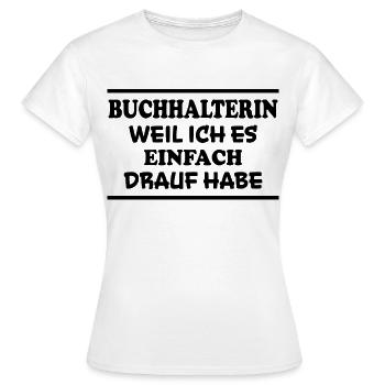 Buchhalterin Spruch Lustiges Buchhalterin Geschenk - Frauen T-Shirt - Weiß - Vorne - AI Model Female 172 dark (172cm)