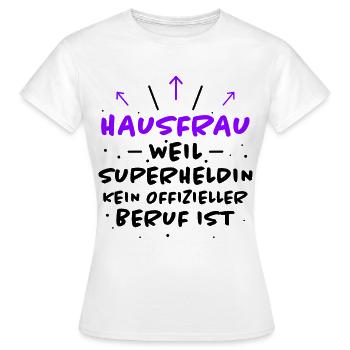 Hausfrau Spruch Haushalt Lustige Hausfrau Geschenk - Frauen T-Shirt - Weiß - Vorne - AI Model Female 172 dark (172cm)