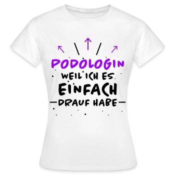 Podologin Spruch Fußpflegerin Podologin Geschenk - Frauen T-Shirt - Weiß - Vorne - AI Model Female 172 dark (172cm)