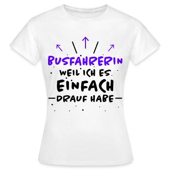 Busfahrerin Spruch Lustiges Busfahrerin Geschenk - Frauen T-Shirt - Weiß - Vorne - AI Model Female 172 dark (172cm)