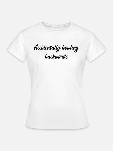 Bowling - Accidentally bowling backwards - Frauen T-Shirt - Weiß