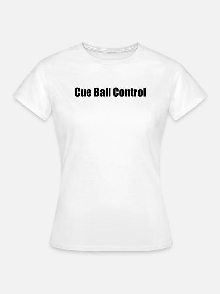 Billard - Cue Ball Control - Frauen T-Shirt - Weiß