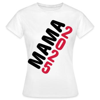 Mama 2025 - Frauen T-Shirt - Weiß - Vorne - AI Model Female 172 dark (172cm)