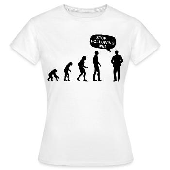 Stalker Evolution STOP FOLLOWING ME joke gift - Women's T-Shirt - white - Front - AI Model Female 172 dark (172cm)
