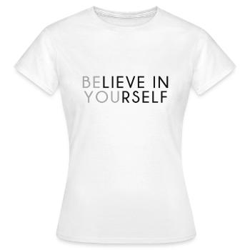 Believe in Yourself - Women's T-Shirt - white - Front - AI Model Female 172 dark (172cm)