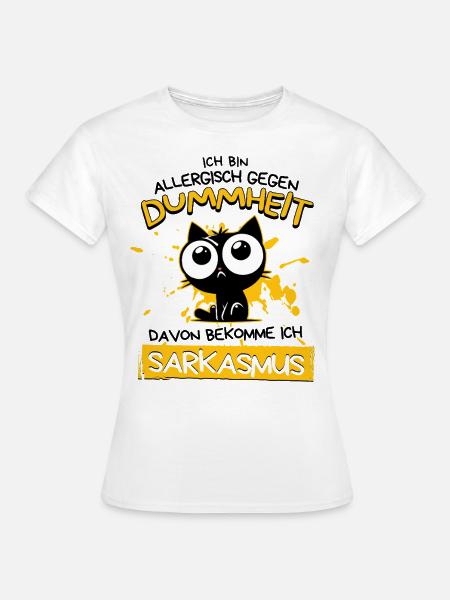 Allergisch gegen Dummheit – Sarkasmus Katze - Frauen T-Shirt - Weiß