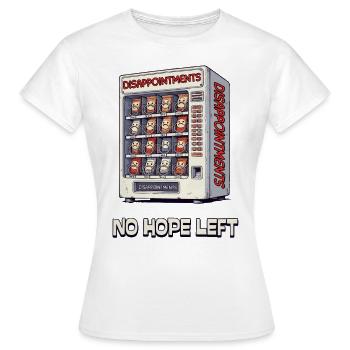 Plus d’espoir – Que des déceptions dans la machine - T-shirt Femme - blanc - Devant - AI Model Female 172 dark (172cm)