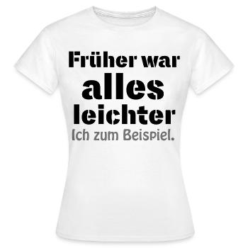 Früher war alles leichter - Frauen T-Shirt - Weiß - Vorne - AI Model Female 172 dark (172cm)