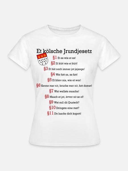 Et kölsche Jrundjesetz Kölner Grundgesetz Kölsch - Frauen T-Shirt - Weiß