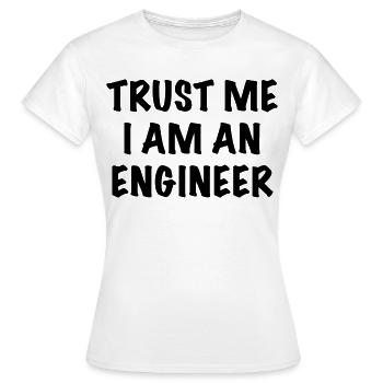 Croyez-moi, je suis ingénieur. Chemise humoristique * - T-shirt Femme - blanc - Devant - AI Model Female 172 dark (172cm)