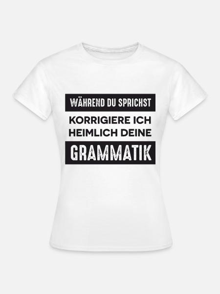 Lehrer Spruch - Frauen T-Shirt - Weiß