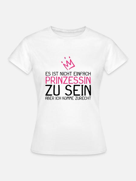 Prinzessin Spruch - Frauen T-Shirt - Weiß