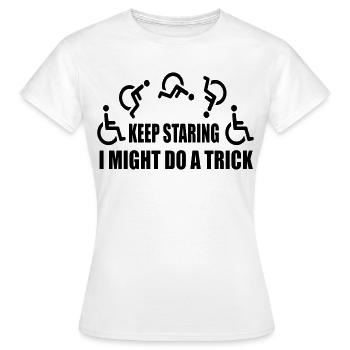 Starr weiter, dann mache ich einen Rollstuhltrick # - Frauen T-Shirt - Weiß - Vorne - AI Model Female 172 dark (172cm)