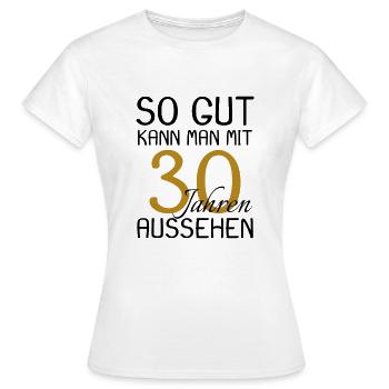 30 Geburtstag - Frauen T-Shirt - Weiß - Vorne - AI Model Female 172 dark (172cm)