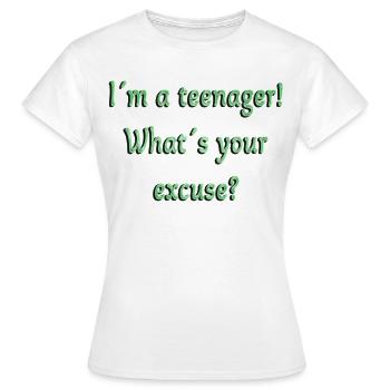 Adolescent, Quelle est votre excuse, les adolescents sont des adolescents - T-shirt Femme - blanc - Devant - AI Model Female 172 dark (172cm)