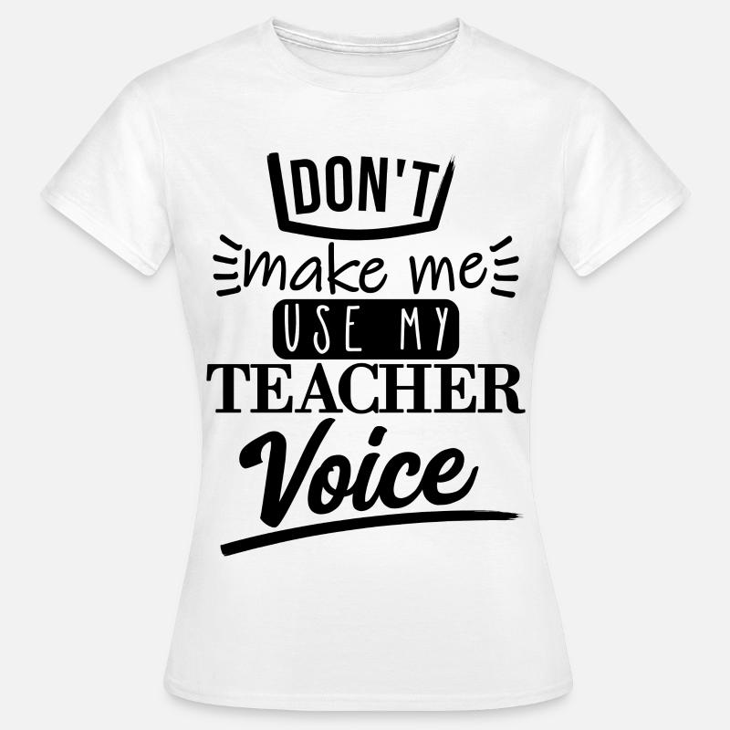 Don't Make Me Use It (black) - Women's T-Shirt - white