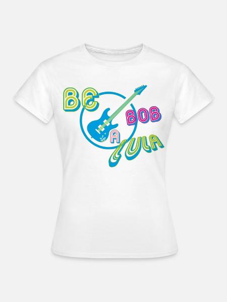 Sei Bob a lula - Frauen T-Shirt - Weiß