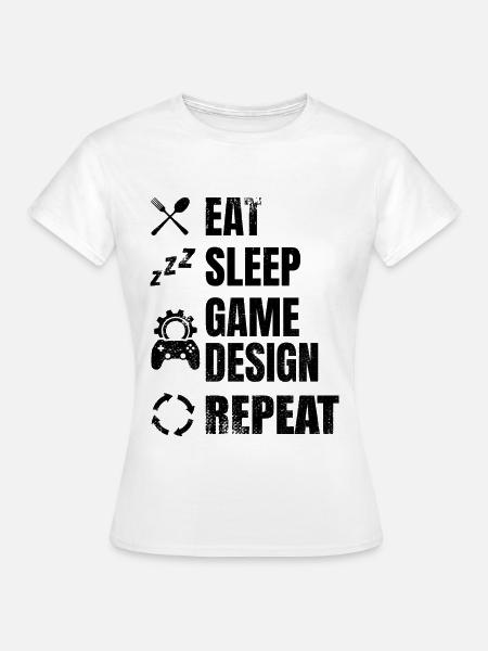 Eat Sleep Spieleentwicklung - Frauen T-Shirt - Weiß