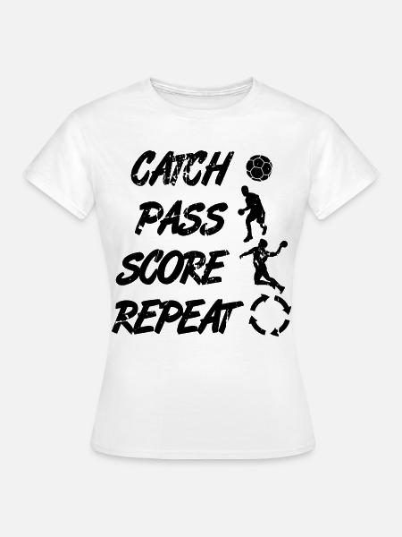 Fangen Passen Punkten Wiederholen - Frauen T-Shirt - Weiß
