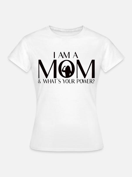 Ich bin eine Mutter – Was ist deine Superkraft? - Frauen T-Shirt - Weiß