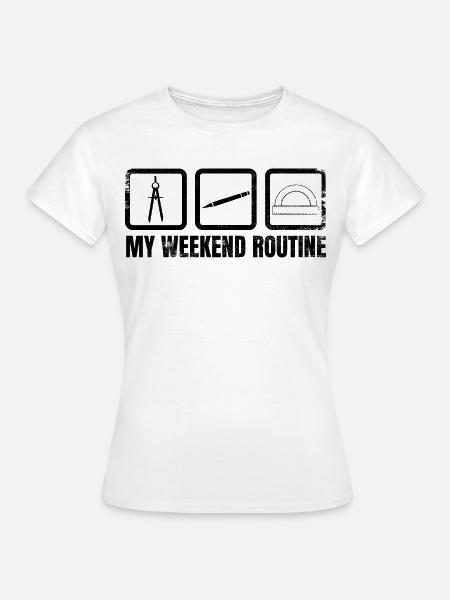 Meine Wochenendroutine - Frauen T-Shirt - Weiß