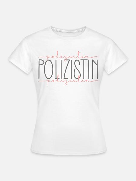 Polizistin Geschenk Polizei Beamtin Beruf - Frauen T-Shirt - Weiß