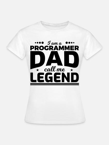 Programmierer Vater nenn mich Legende - Frauen T-Shirt - Weiß